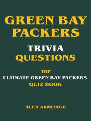 cover image of Green Bay Packers Trivia Questions--The Ultimate Green Bay Packers Quiz Book